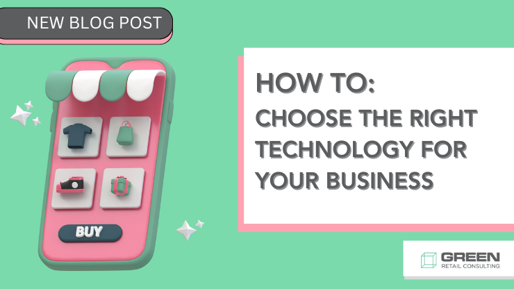 How to Choose the Right Retail Technology for Your Business